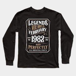 40th Birthday Legends Were Born In February 1982 Aged Perfectly Long Sleeve T-Shirt